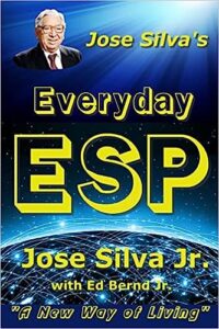 Jose Silva'S Everyday Esp: A New Way Of Living